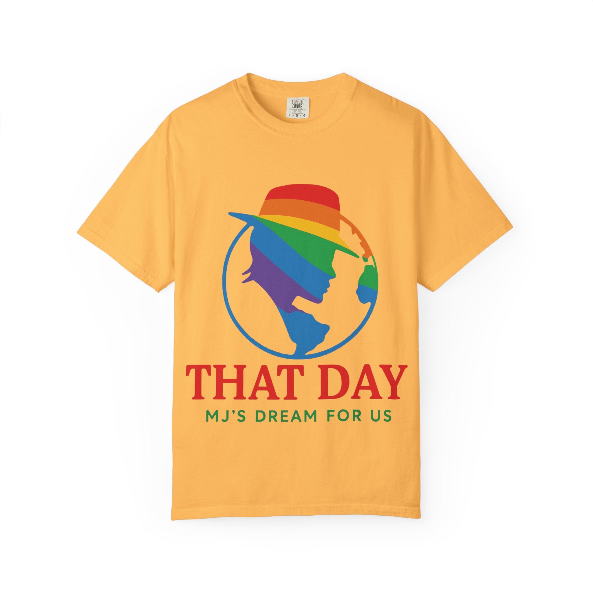 “That Day” Rainbow Tee – MJ’s Dream For Us (Pride Edition)
