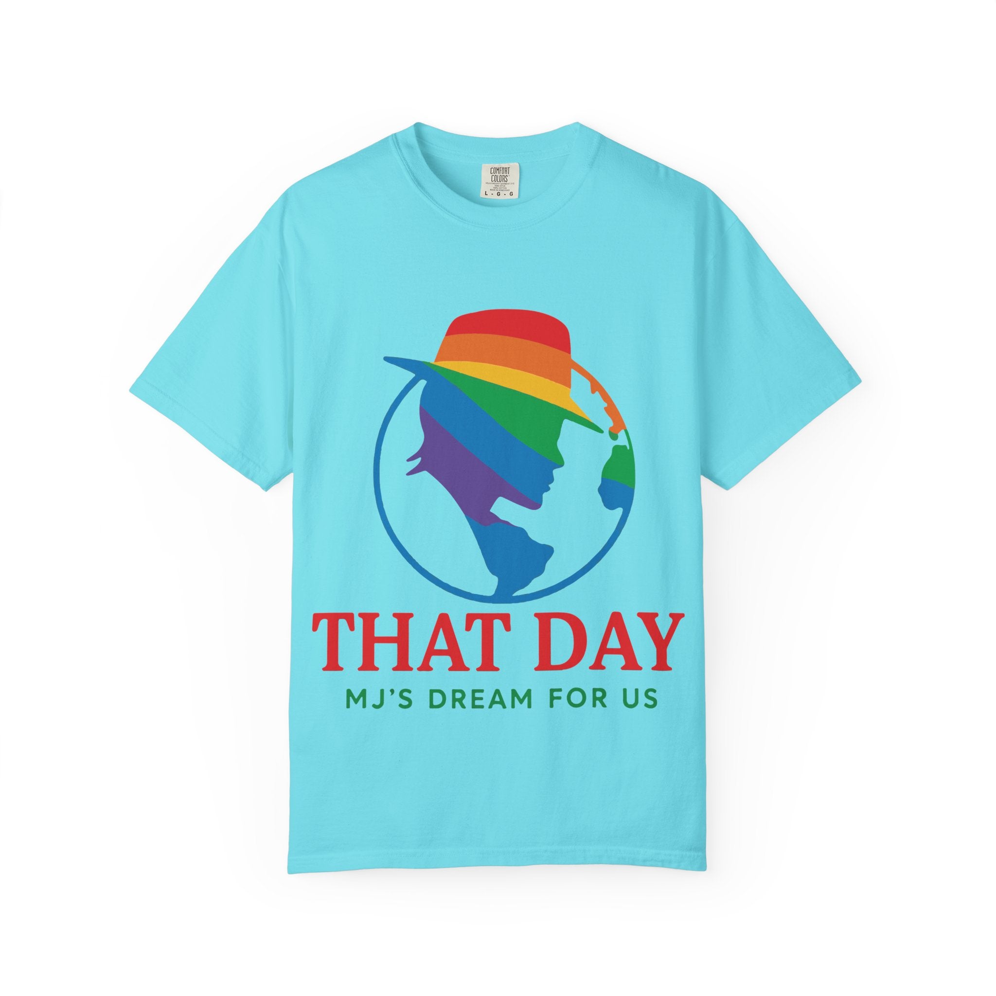 “That Day” Rainbow Tee – MJ’s Dream For Us (Pride Edition)