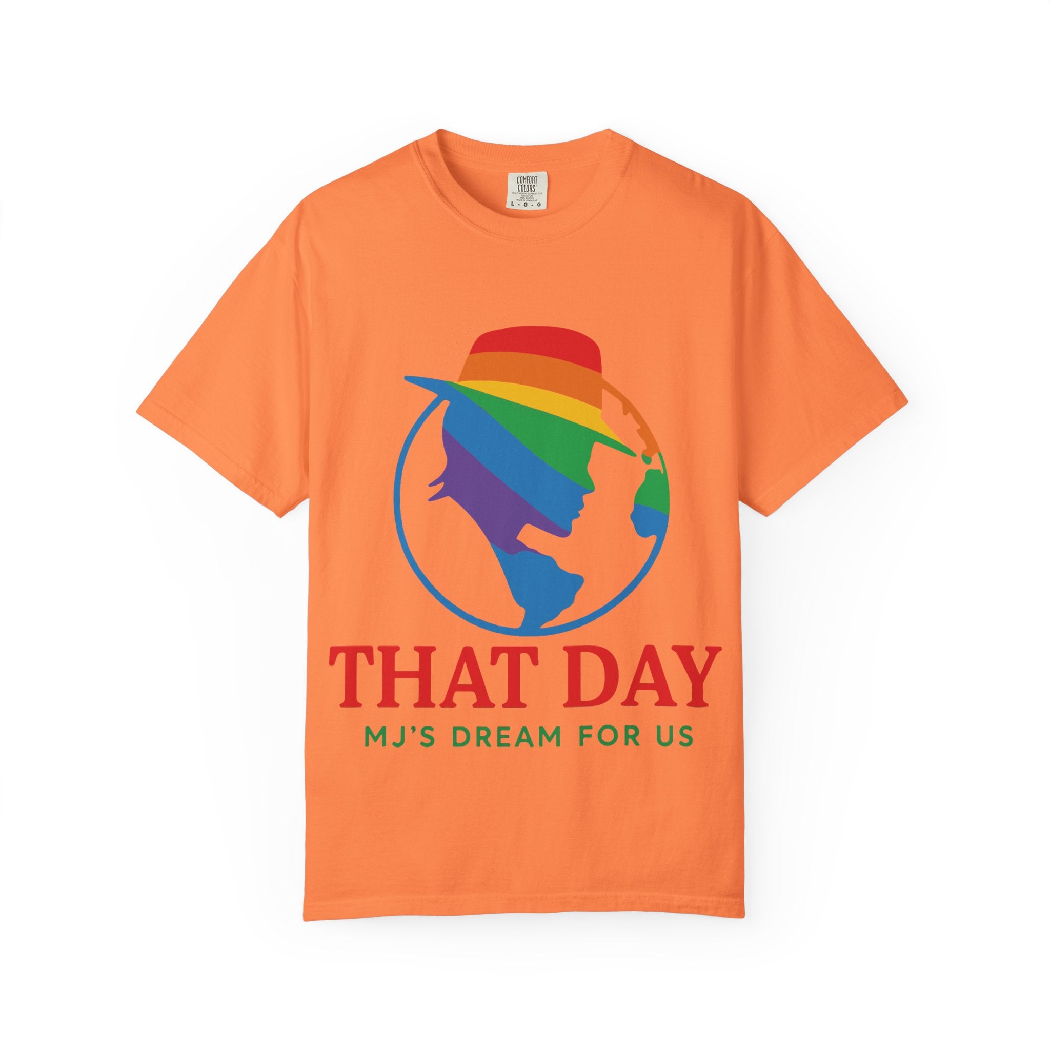 “That Day” Rainbow Tee – MJ’s Dream For Us (Pride Edition)