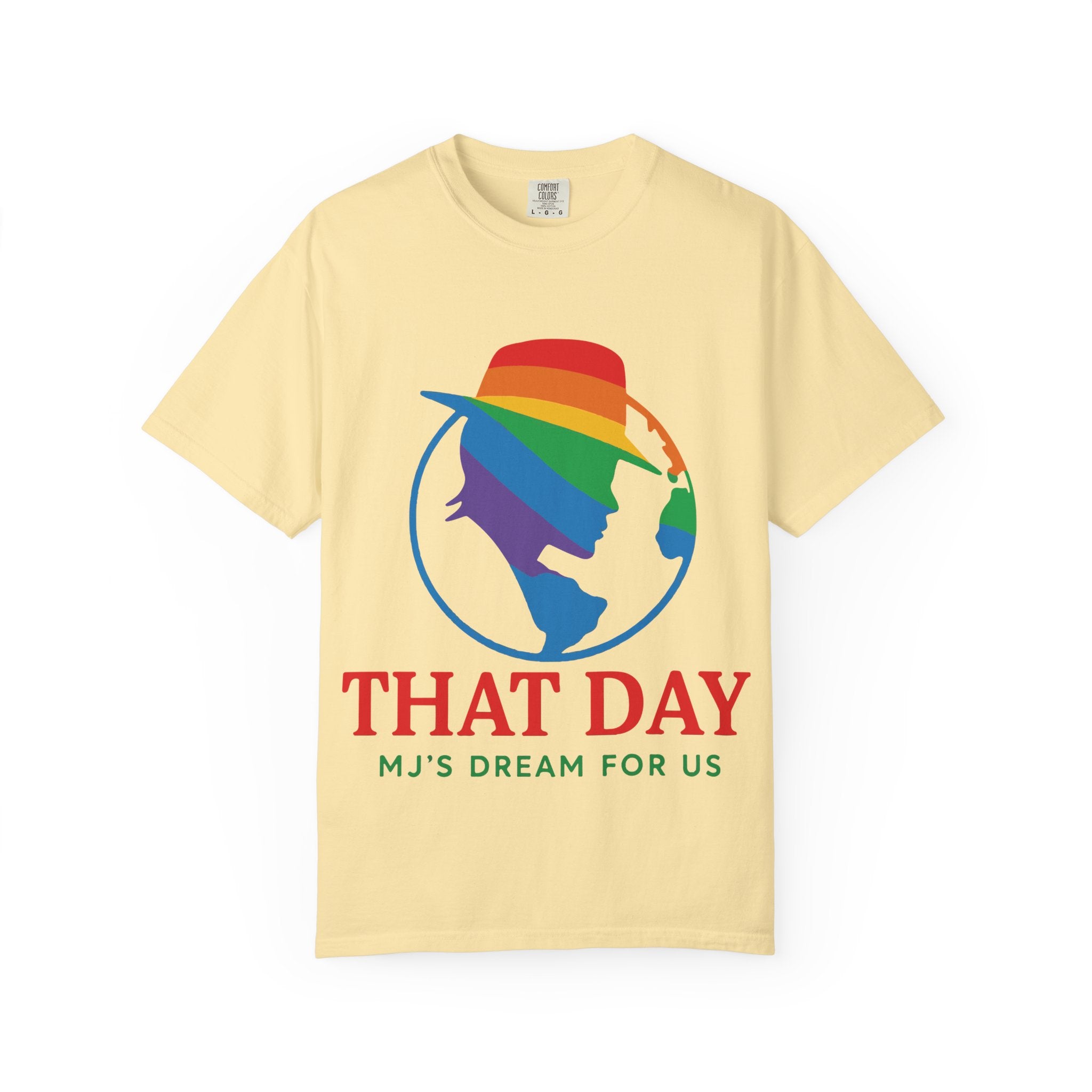 “That Day” Rainbow Tee – MJ’s Dream For Us (Pride Edition)