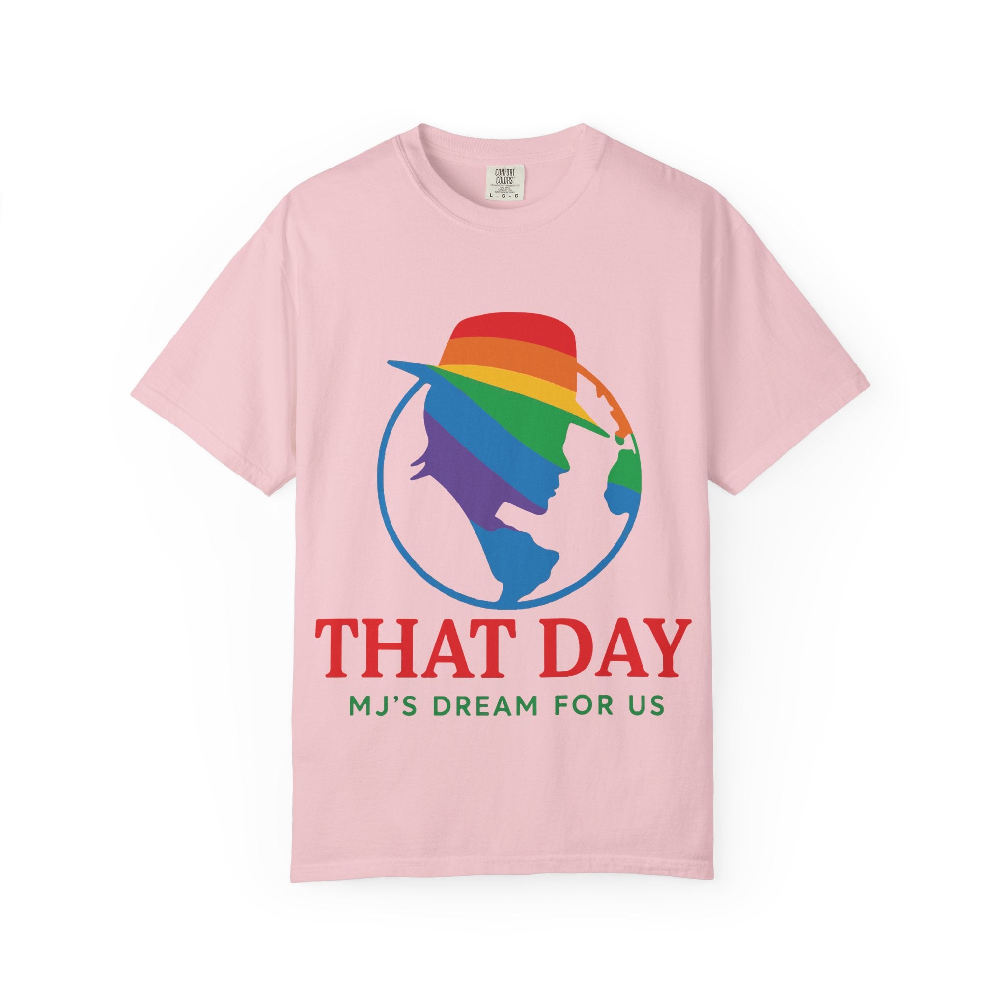 “That Day” Rainbow Tee – MJ’s Dream For Us (Pride Edition)