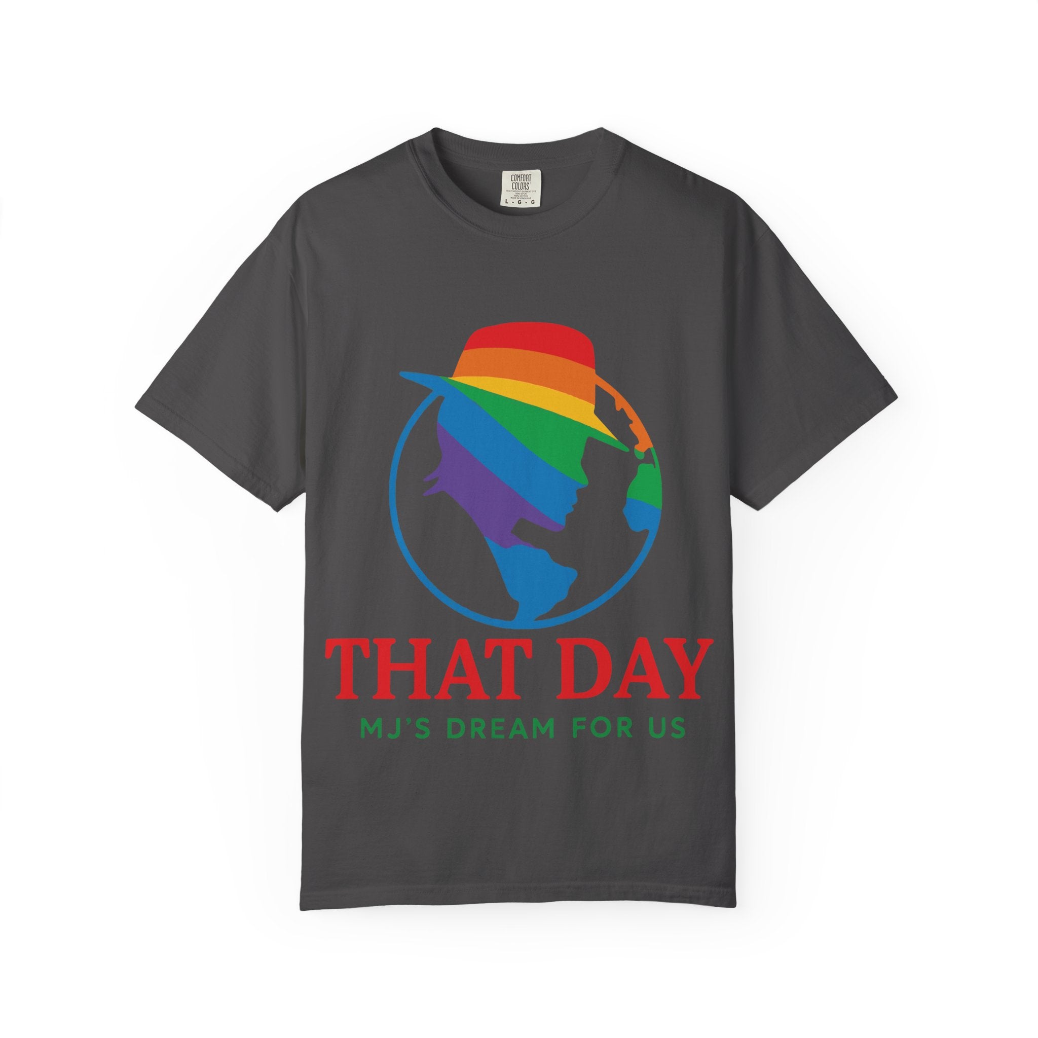 “That Day” Rainbow Tee – MJ’s Dream For Us (Pride Edition)