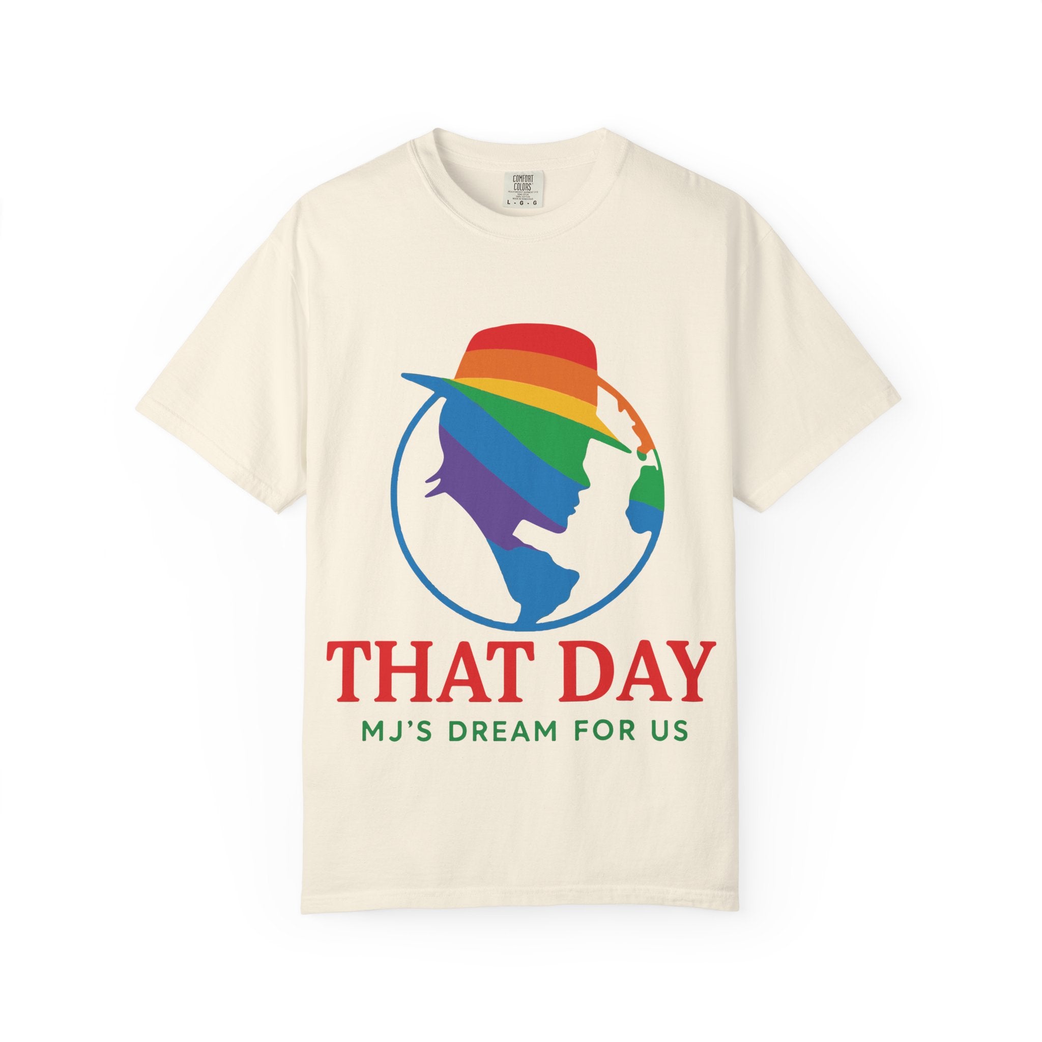 “That Day” Rainbow Tee – MJ’s Dream For Us (Pride Edition)