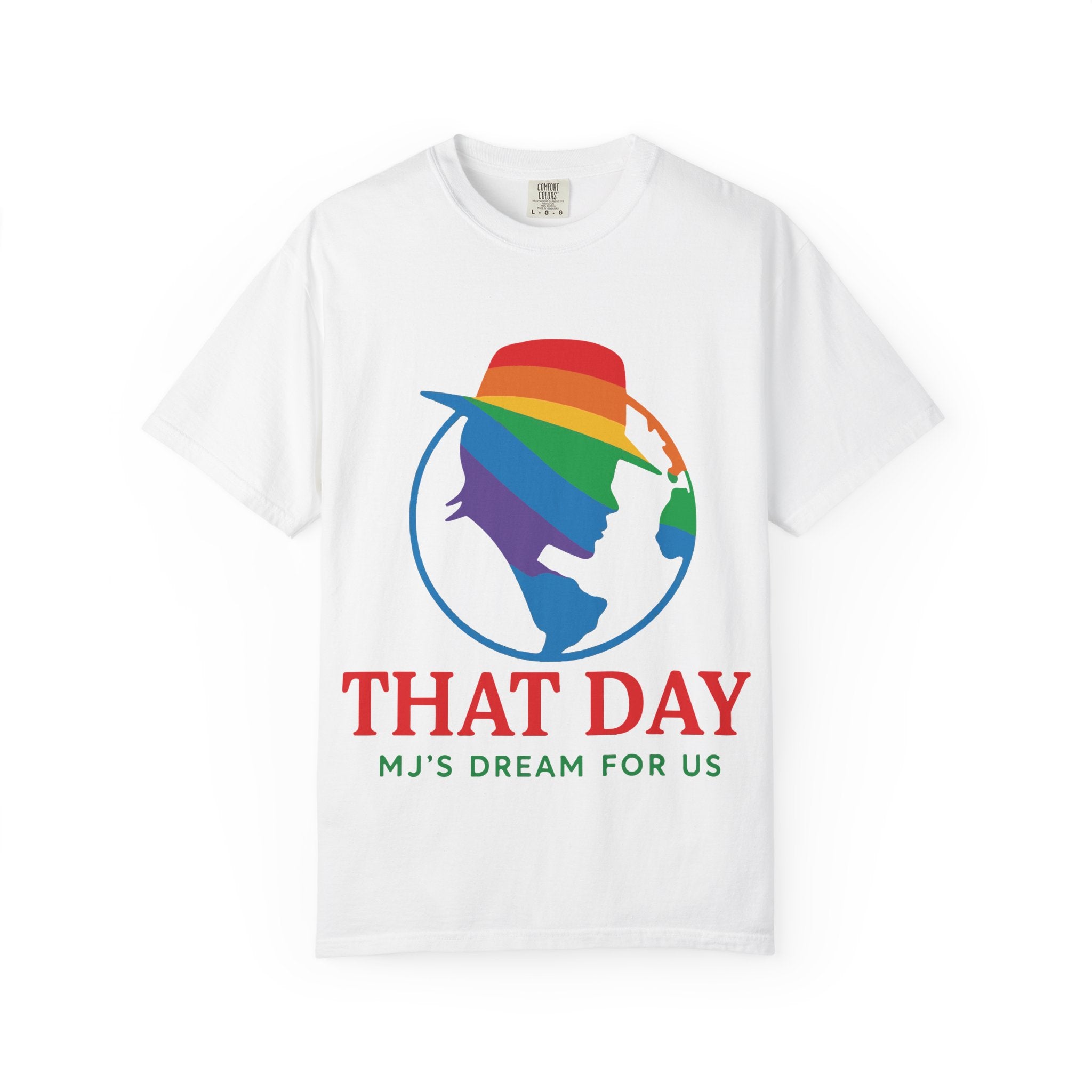 “That Day” Rainbow Tee – MJ’s Dream For Us (Pride Edition)