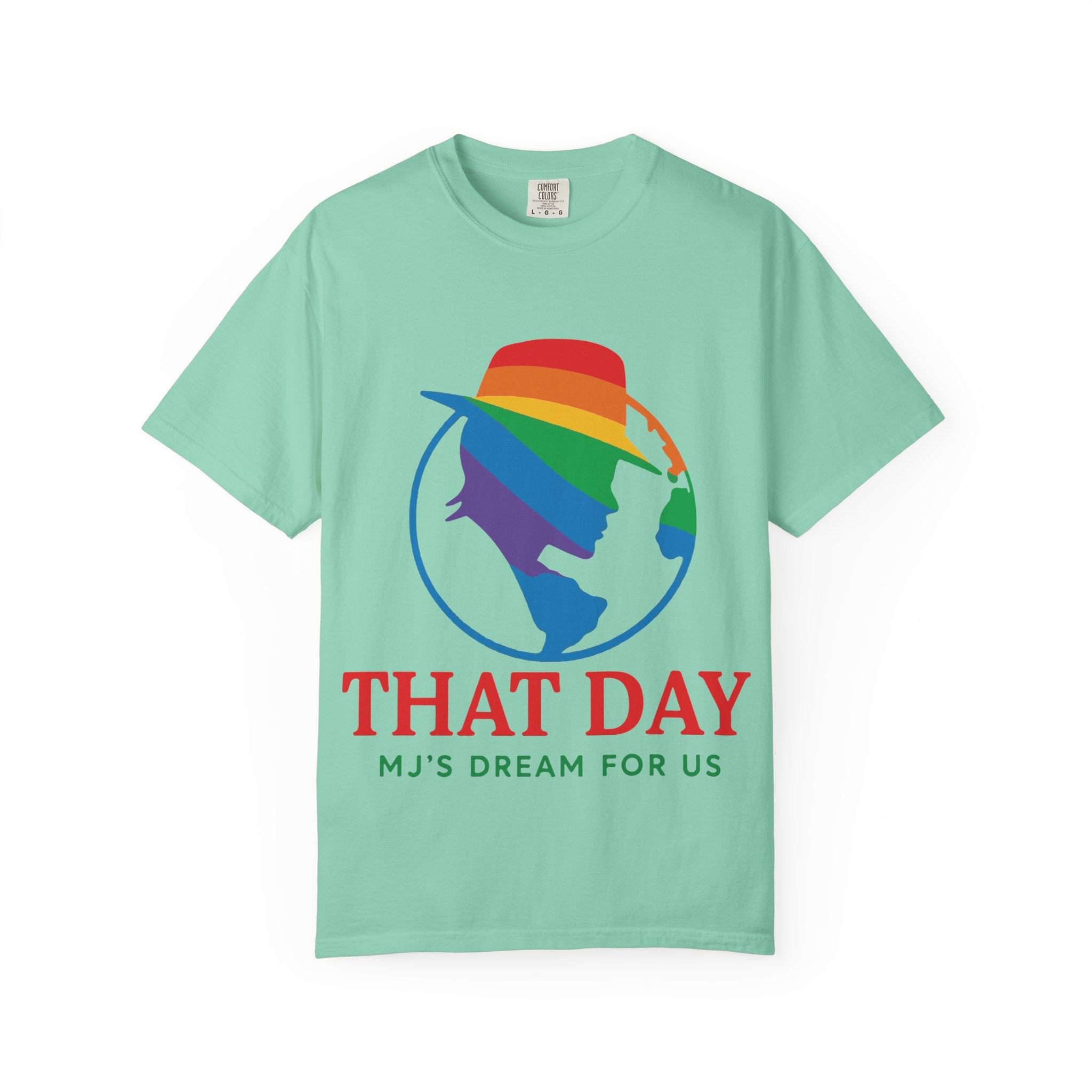 “That Day” Rainbow Tee – MJ’s Dream For Us (Pride Edition)